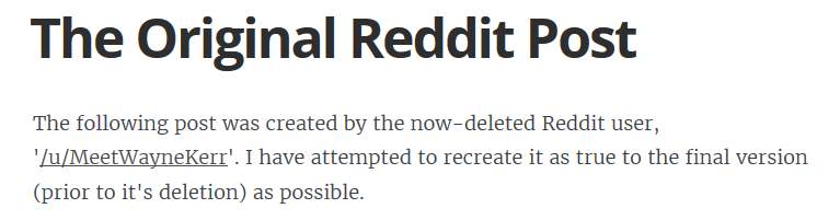 The original reddit post/user was deleted/banned, users recreated a site with the post information. http://www.onemanslie.info/the-original-reddit-post/