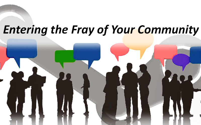 Entering the Fray of Your Community –  A Consumer’s Perspective…