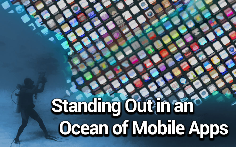 Standing Out in an Ocean of Mobile Apps