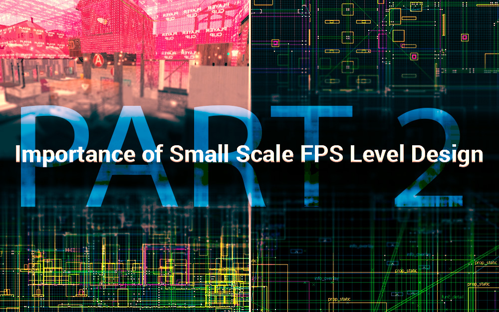 Importance of Small Scale FPS Level Design – Independent Development
