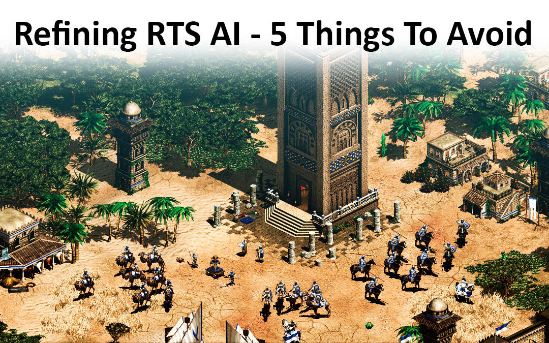 Refining RTS AI: 5 Things to Avoid