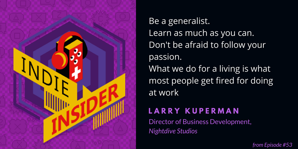 Indie Insider #53 – Larry Kuperman, Director of Business Development for Nightdive Studios